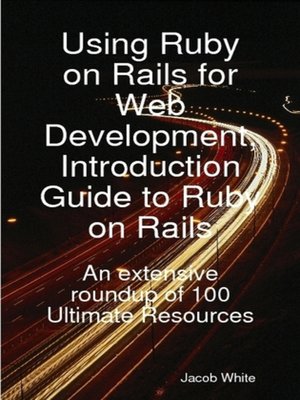 cover image of Using Ruby on Rails for Web Development, Introduction Guide to Ruby on Rails: An extensive roundup of 100 Ultimate Resources